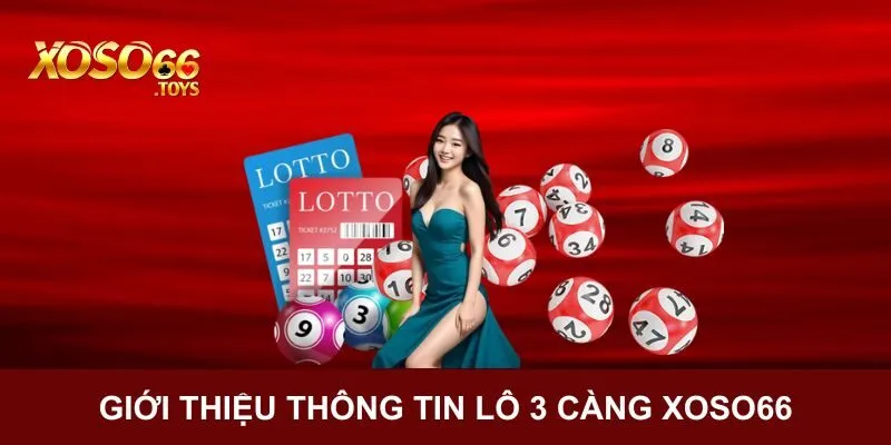 Lô 3 Càng Xoso66 - Hình Thức Cược Mang Về Thưởng Lớn 1 Giới thiệu sơ lược về hình thức lô 3 càng Xoso66