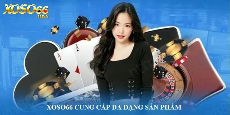 Giới thiệu Xoso66 là nhà cái cung cấp nhiều sản phẩm chất lượng